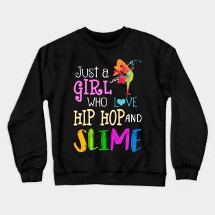 Just A Girl Who Loves Hip Hop And Slime Crewneck Sweatshirt